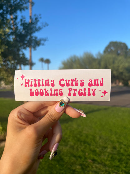 Hitting Curbs and Looking Pretty Vinyl Decal